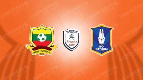 Link xem Shan United vs BG Pathum, 19h00 ngày 22/01, bảng A ASEAN Club Championship