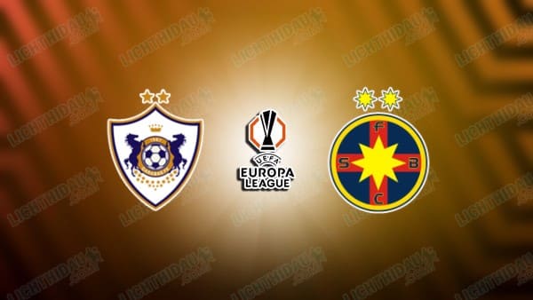 Link xem Qarabag vs FCSB, 00h45 ngày 24/01, lượt 7 Cúp C2 châu Âu