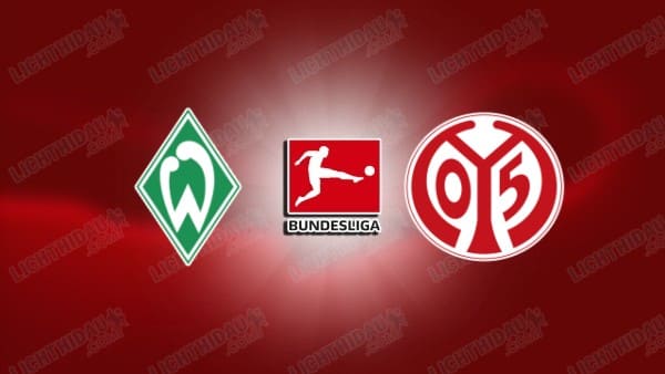 Link xem Werder Bremen vs Mainz, 02h30 ngày 01/02, vòng 20 VĐQG Đức