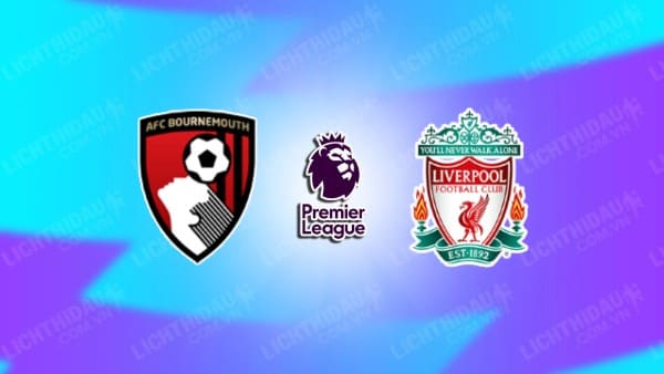 Link xem Bournemouth vs Liverpool, 22h00 ngày 1/2, vòng 24 Ngoại Hạng Anh