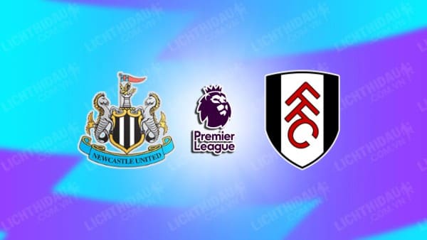 Link xem Newcastle vs Fulham, 22h00 ngày 1/2, vòng 24 Ngoại Hạng Anh