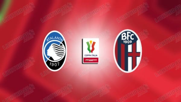 Video kết quả Atalanta vs Bologna, Tứ kết Cúp QG Italia