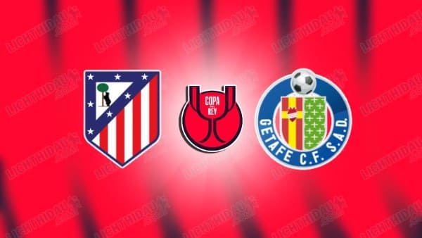 Video kết quả Atletico Madrid vs Getafe, Tứ kết Cúp Nhà vua TBN