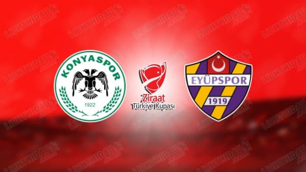 Link xem Konyaspor vs Eyupspor, 22h00 ngày 04/02, bảng C Cúp QG Thổ Nhĩ Kỳ