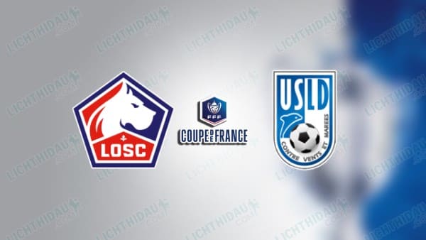 Video kết quả Lille vs Dunkerque, vòng 1/8 Cúp QG Pháp