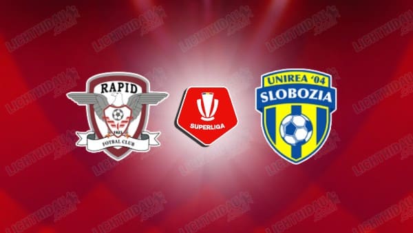 Link xem Rapid Bucuresti vs Unirea Slobozia, 23h00 ngày 4/2, vòng 25 VĐQG Romania