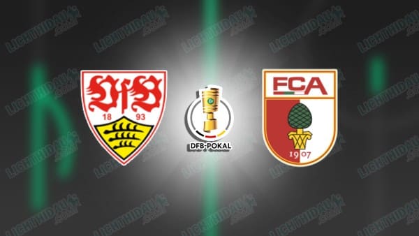 Video kết quả Stuttgart vs Augsburg, Tứ kết Cúp QG Đức