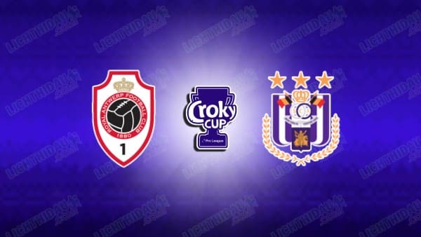 Link xem Antwerp vs Anderlecht, 02h45 ngày 07/02, lượt về Bán kết Cúp QG Bỉ