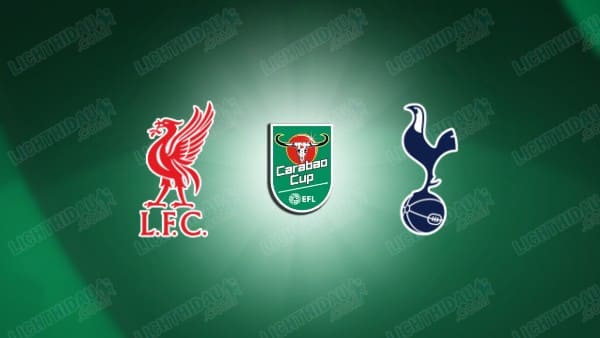 Link xem Liverpool vs Tottenham, 03h00 ngày 07/02, lượt về Bán kết Cúp LĐ Anh