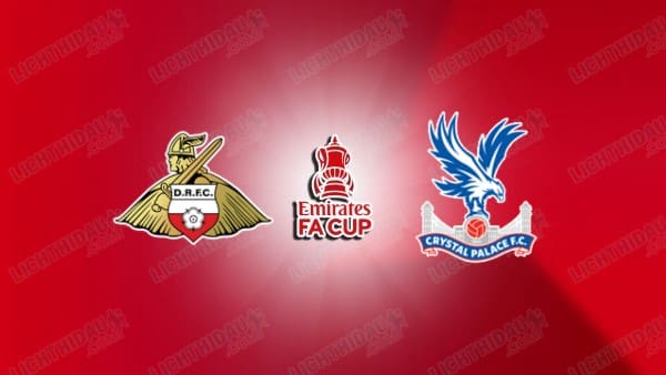 Link xem Doncaster vs Crystal Palace, 02h45 ngày 11/02, vòng 4 FA Cup