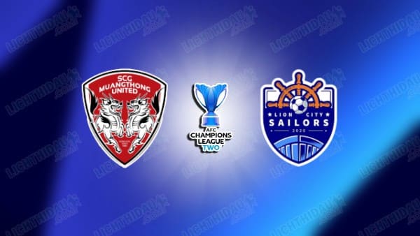 Link xem Muang Thong vs Lion City Sailors, 21h00 ngày 13/02, vòng 1/8 Cúp C2 châu Á