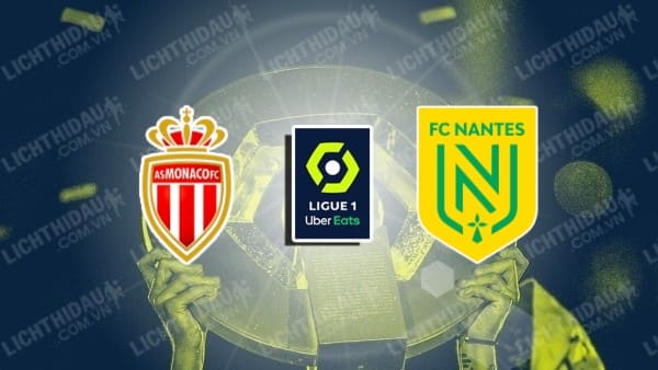 Link xem Monaco vs Nantes, 01h00 ngày 16/02, vòng 22 VĐQG Pháp