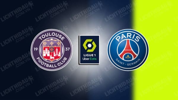 Link xem Toulouse vs PSG, 03h05 ngày 16/2, vòng 22 VĐQG Pháp