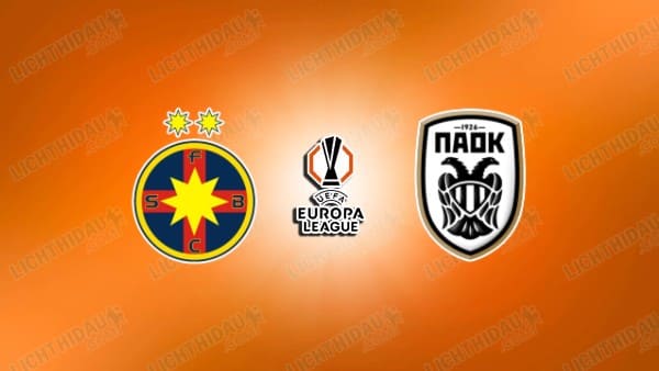 Link xem FCSB vs PAOK Thessaloniki, 00h45 ngày 21/2, lượt về vòng play-off Cúp C2 châu Âu