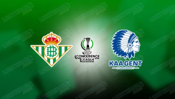 Video kết quả Real Betis vs Gent, lượt về vòng play-off Cúp C3 châu Âu