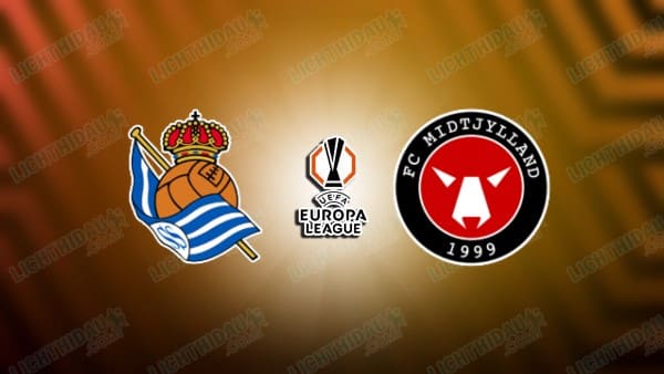 Link xem Real Sociedad vs Midtjylland, 03h00 ngày 21/02, lượt về vòng play-off Cúp C2 châu Âu