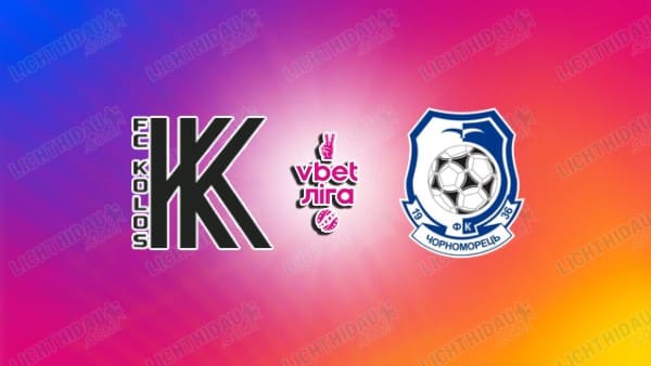 Link xem Kolos vs Chernomorets, 20h30 ngày 21/02, vòng 18 VĐQG Ukraine