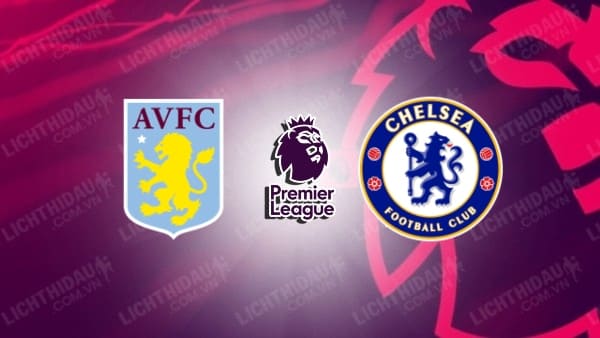 Video kết quả Aston Villa vs Chelsea, vòng 26 Ngoại hạng Anh