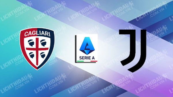 Link xem Cagliari vs Juventus, 02h45 ngày 24/2, vòng 26 Serie A