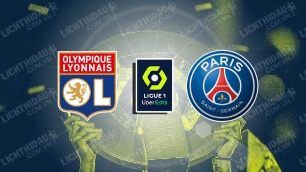 Link xem Lyon vs PSG, 02h45 ngày 24/2, vòng 23 VĐQG Pháp