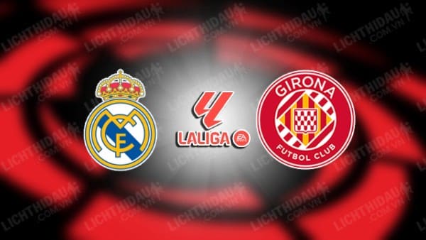 Link xem Real Madrid vs Girona, 22h15 ngày 23/2, vòng 25 La Liga