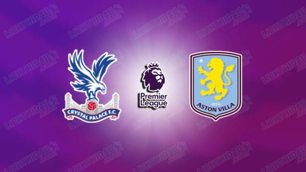 Video kết quả Crystal Palace vs Aston Villa, vòng 27 Ngoại hạng Anh