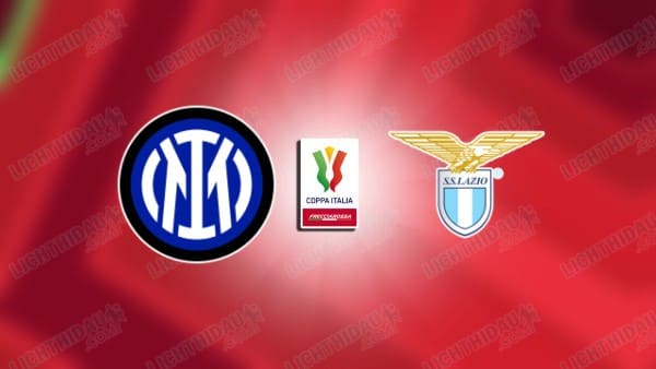 Video kết quả Inter Milan vs Lazio, Tứ kết Cúp QG Italia