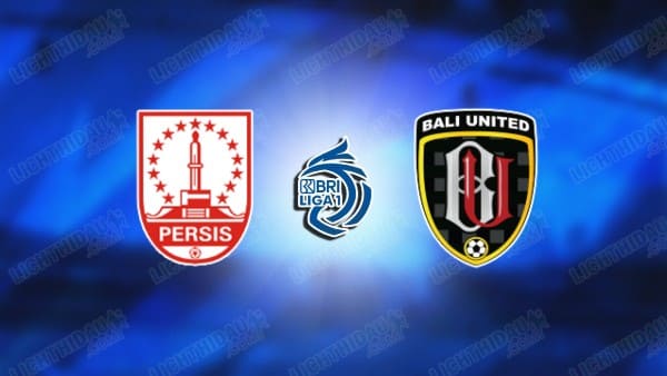 Link xem Persis Solo vs Bali United, 20h30 ngày 6/3, vòng 26 VĐQG Indonesia