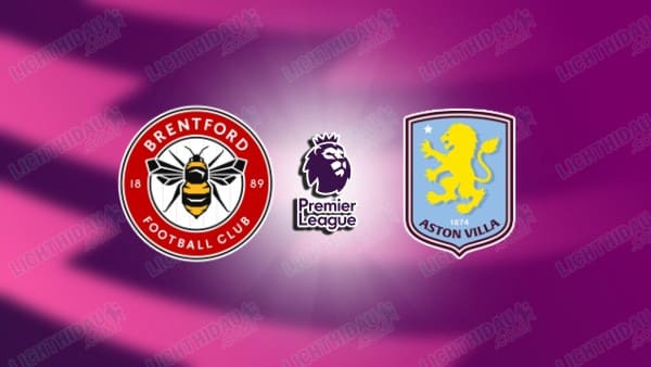 Video kết quả Brentford vs Aston Villa, vòng 28 Ngoại hạng Anh