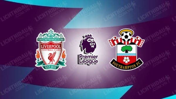 Video kết quả Liverpool vs Southampton, vòng 28 Ngoại hạng Anh