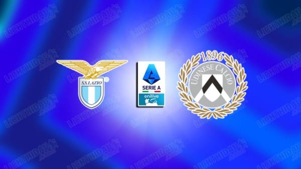 Link xem Lazio vs Udinese, 02h45 ngày 11/3, vòng 28 VĐQG Italia