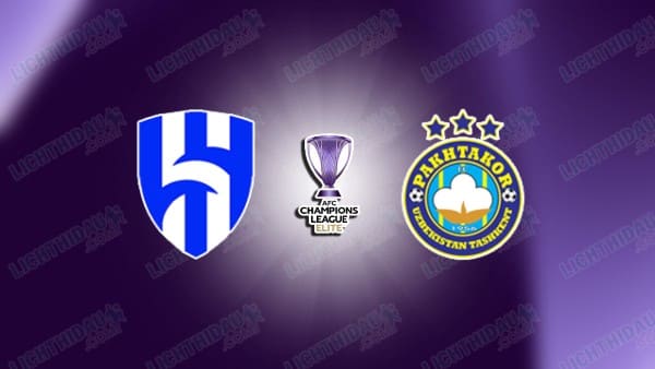 Link xem Al Hilal vs Pakhtakor, 03h00 ngày 12/3, vòng 1/8 Cúp C1 châu Á