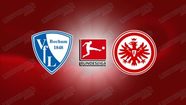 Link xem Bochum vs Eintracht Frankfurt, 21h30 ngày 16/3, vòng 26 VĐQG Đức