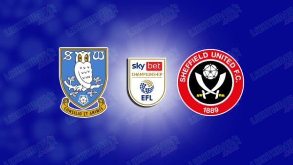 Link xem Sheffield Wednesday vs Sheffield United, 19h30 ngày 16/3, vòng 38 Hạng nhất Anh