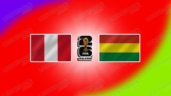 Link xem Peru vs Bolivia, 08h30 ngày 21/3, Vòng loại World Cup 2026 KV Nam Mỹ