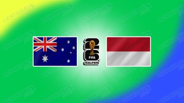 Video kết quả Australia vs Indonesia, bảng C vòng loại World Cup 2026 KV châu Á