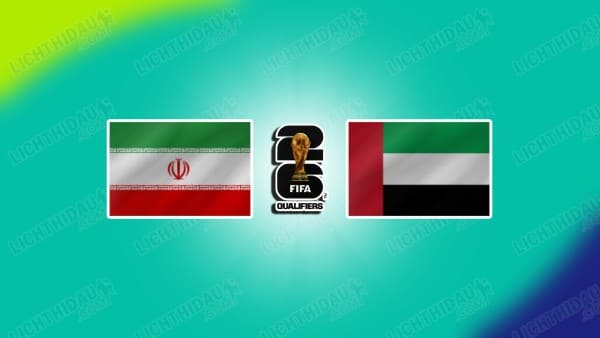 Video kết quả Iran vs UAE, bảng A vòng loại World Cup 2026 KV châu Á