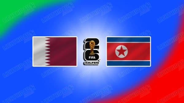 Link xem Qatar vs Triều Tiên, 01h15 ngày 21/03, bảng A vòng loại World Cup 2026 KV châu Á