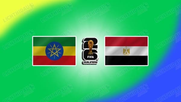 Link xem Ethiopia vs Ai Cập, 04h00 ngày 22/03, bảng A vòng loại WC2026 KV châu Phi