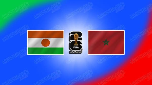 Link xem Niger vs Morocco, 04h30 ngày 22/03, bảng E vòng loại WC2026 KV châu Phi