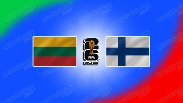 Link xem Lithuania vs Phần Lan, 00h00 ngày 25/03, bảng G vòng loại World Cup 2026 KV châu Âu