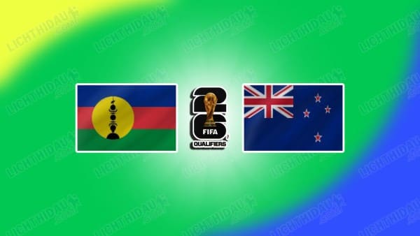 Link xem New Caledonia vs New Zealand, 13h00 ngày 24/03, Chung kết VLWC2026 khu vực châu Đại Dương