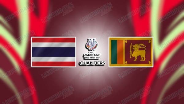 Video kết quả Thái Lan vs Sri Lanka, bảng D vòng loại Asian Cup 2027