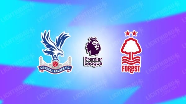 Video kết quả Crystal Palace vs Nottingham, vòng 35 Ngoại hạng Anh
