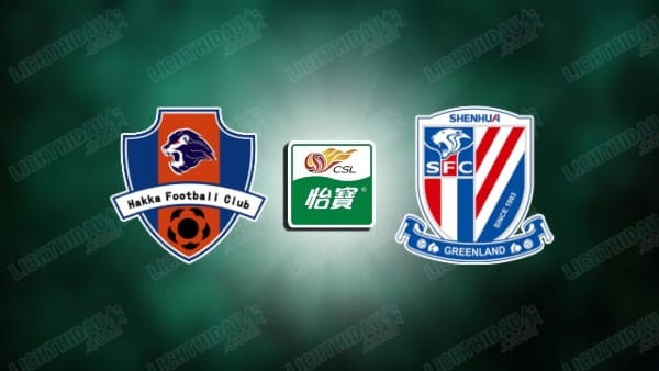 Link xem Meizhou Hakka vs Shanghai Shenhua, 18h00 ngày 6/5, vòng 11 VĐQG Trung Quốc