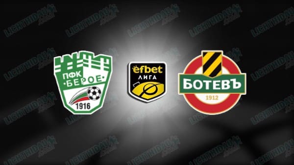 Link xem Beroe vs Botev Plovdiv, 21h45 ngày 14/05, vòng play-off VĐQG Bulgaria