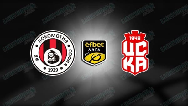 Link xem Lokomotiv Sofia vs CSKA 1948, 19h15 ngày 14/05, vòng trụ hạng VĐQG Bulgaria