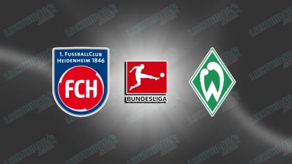 Link xem Heidenheim vs Werder Bremen, 20h30 ngày 17/05, vòng 34 VĐQG Đức
