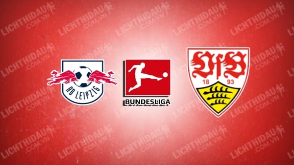 Link xem Leipzig vs Stuttgart, 20h30 ngày 17/05, vòng 34 VĐQG Đức
