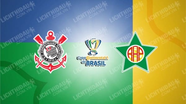 Trực tiếp Corinthians vs Portuguesa, 07h30 ngày 12/5, lượt về vòng 3 Cúp QG Brazil